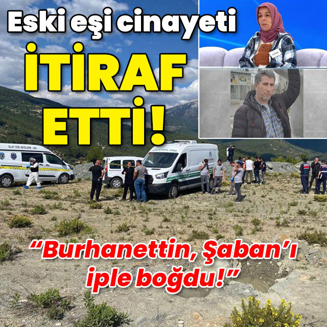 52 gündür kayıptı! Eski eşi cinayeti itiraf etti!