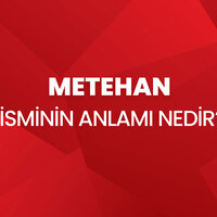 Metehan isminin anlamı nedir?