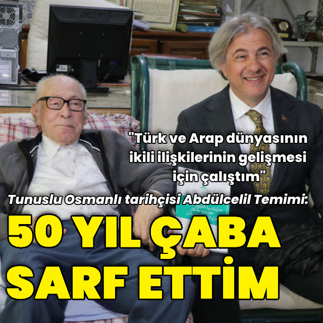 "Türk ve Arap dünyasının ikili ilişkilerinin gelişmesi için çalıştım"