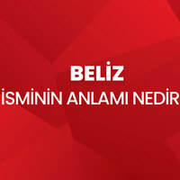 Beliz isminin anlamı nedir?