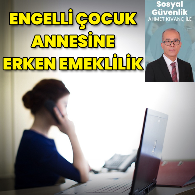 Engelli çocuk annesine erken emeklilik