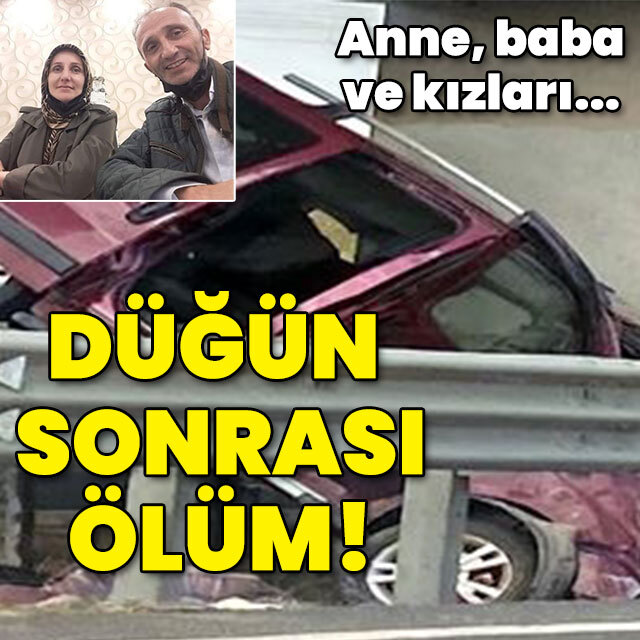Anne, baba ve kızları can vermişti! Düğün sonrası ölüm!