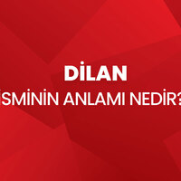 Dilan isminin anlamı nedir?