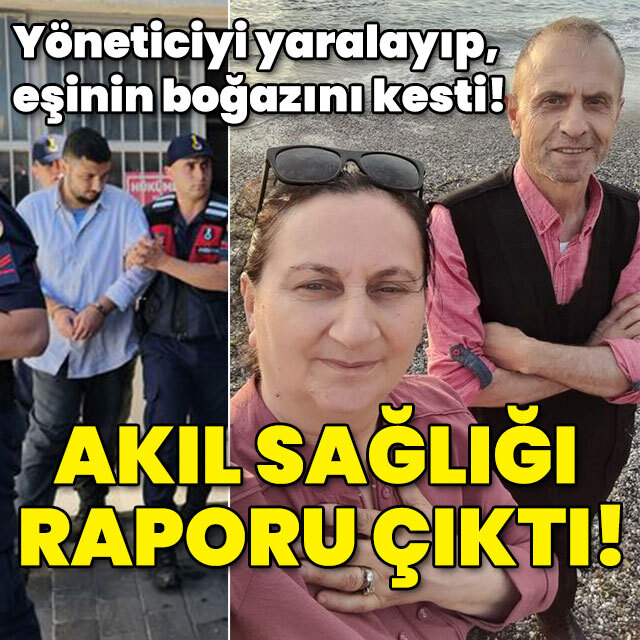 Apartman yöneticisini yaralayıp, eşinin boğazını kesmişti! İşte akıl sağlığı raporu!