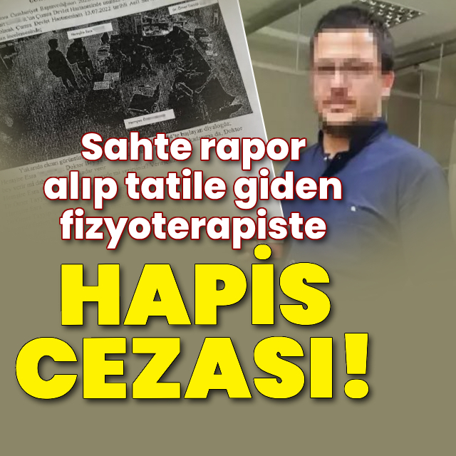Sahte raporla tatile hapis cezası!