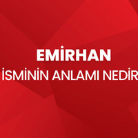 Emirhan isminin anlamı nedir?