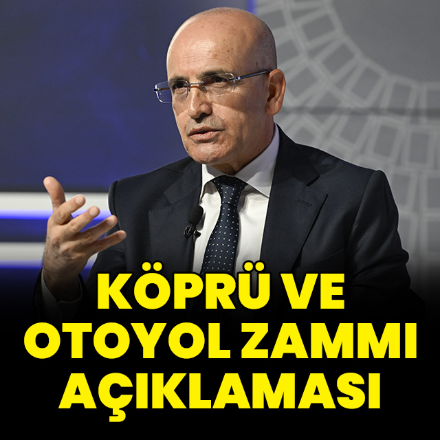 Bakan Şimşek'ten köprü ve otoyol zammı açıklaması