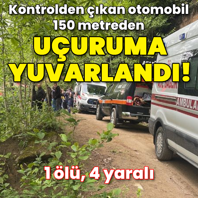 Otomobil uçuruma yuvarlandı: 1 ölü, 4 yaralı