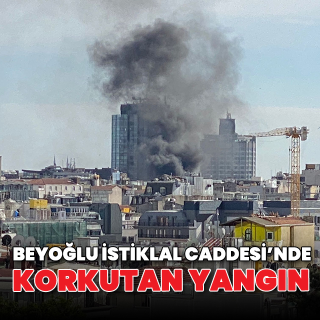 Beyoğlu İstiklal Caddesi'nde korkutan yangın