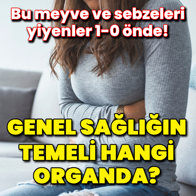Genel sağlığın temeli o organda! Bu meyve ve sebzeleri yiyor musunuz?