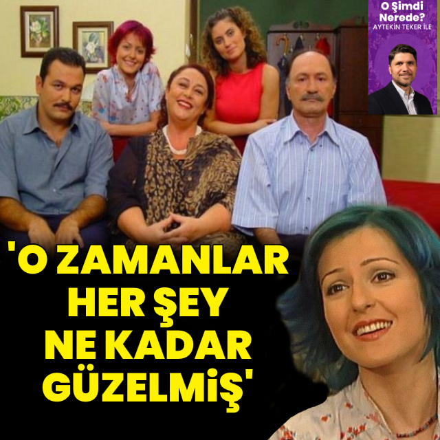 "O zamanlar her şey ne kadar güzelmiş"