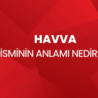 Havva isminin anlamı nedir?