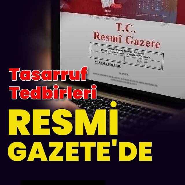 Tasarruf tedbirleri Resmi Gazete'de yayımlandı