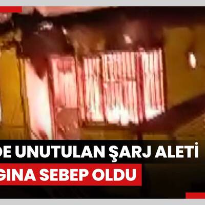 Prizde unutulan şarj aleti yangına sebep oldu