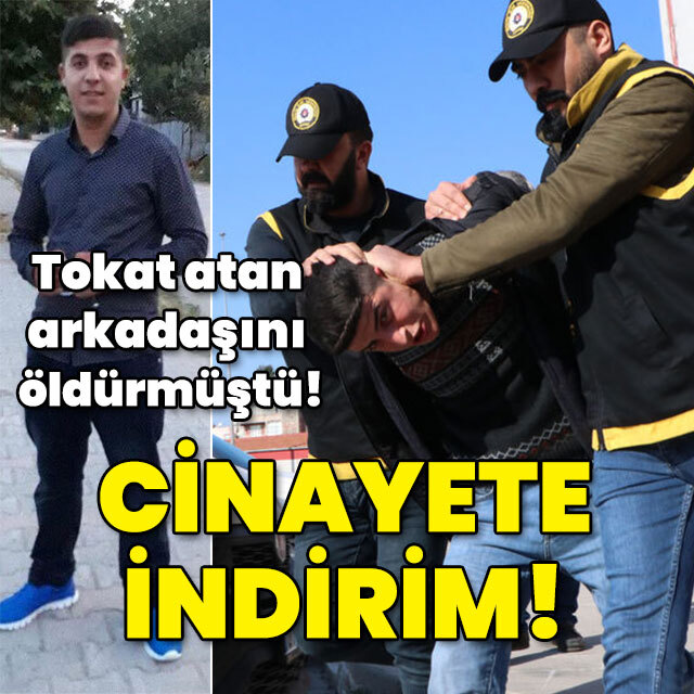 Tokat atan arkadaşını öldürmüştü! Cinayete indirim!