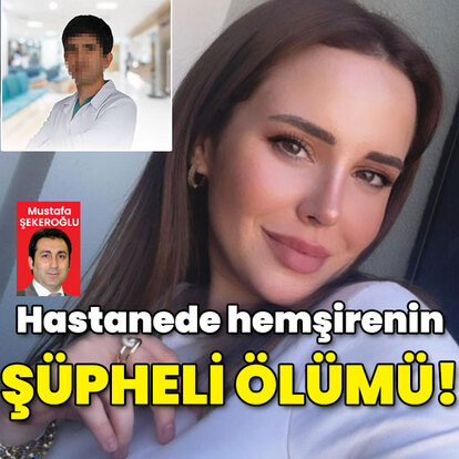 Hastanede genç hemşirenin şüpheli ölümü!