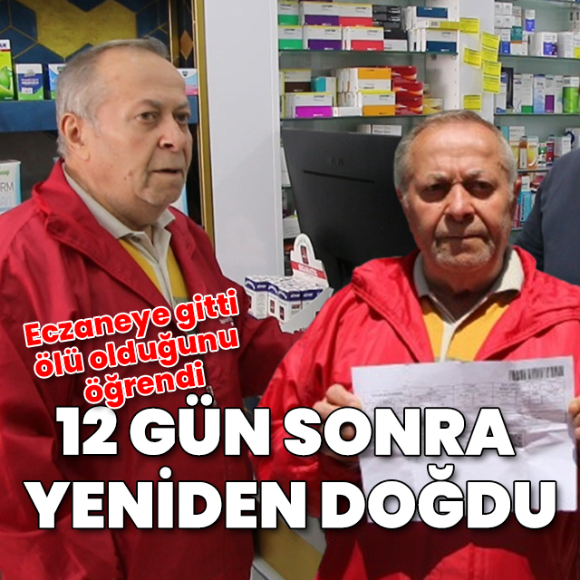 Eczaneye gitti ölü olduğunu öğrendi, 12 gün sonra yeniden doğdu