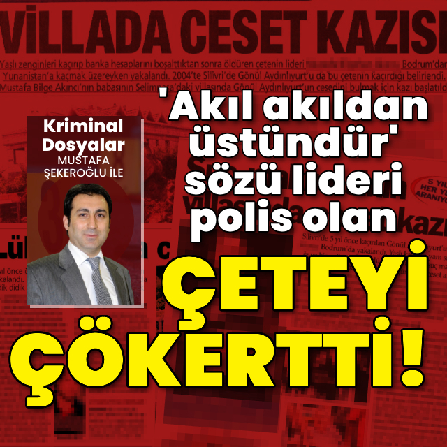 Akıl akıldan üstündür sözü lideri polis olan çeteyi çökertti!