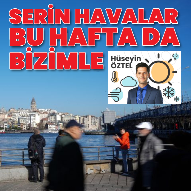 Serin havalar bu hafta da bizimle