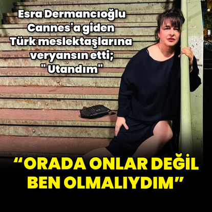 "Orada onlar değil ben olmalıydım"