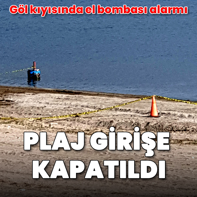 Eğirdir Gölü kıyısında el bombası alarmı: Plaj girişe kapatıldı