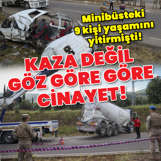 9 kişinin ölmüştü! Kaza değil göz göre göre cinayet!