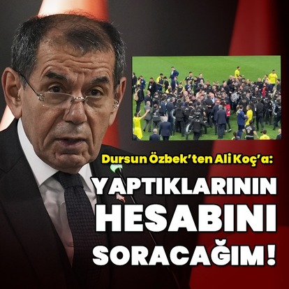 Özbek: Yaptıklarının hesabını soracağım