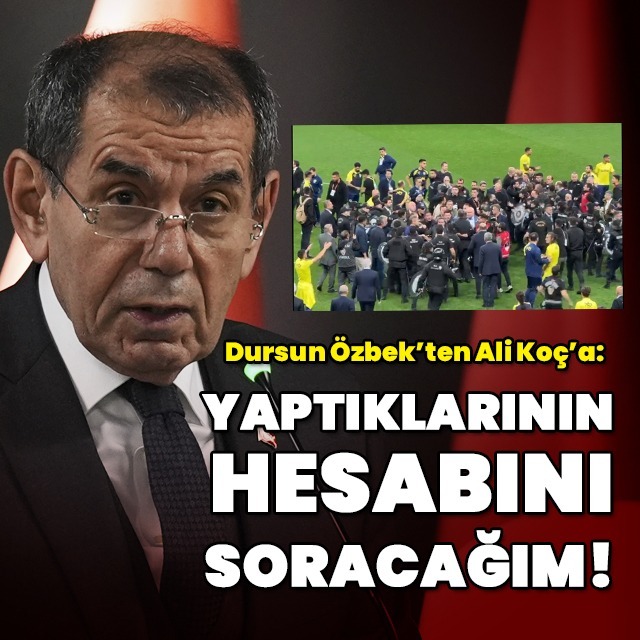 Özbek: Yaptıklarının hesabını soracağım