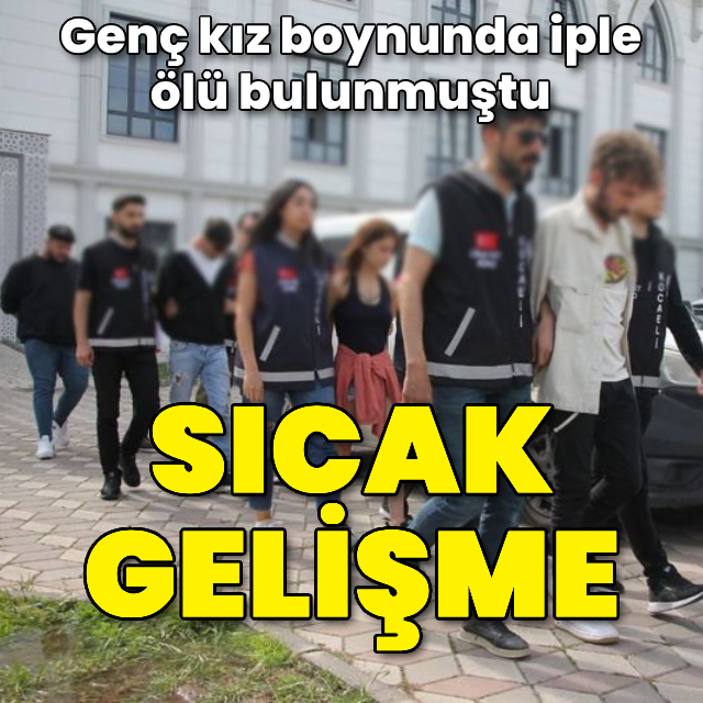 Genç kız boynunda iple ölü bulunmuştu