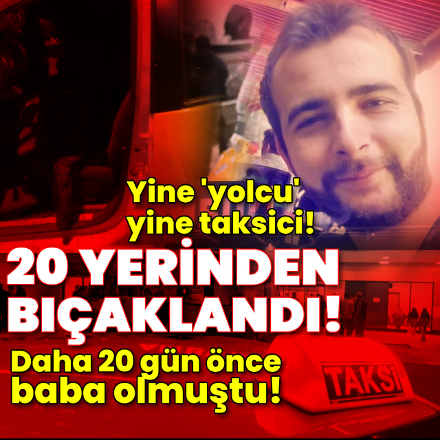 Bursa'da korkunç olay! Taksiciyi 20 yerinden bıçaklayıp gasbettiler