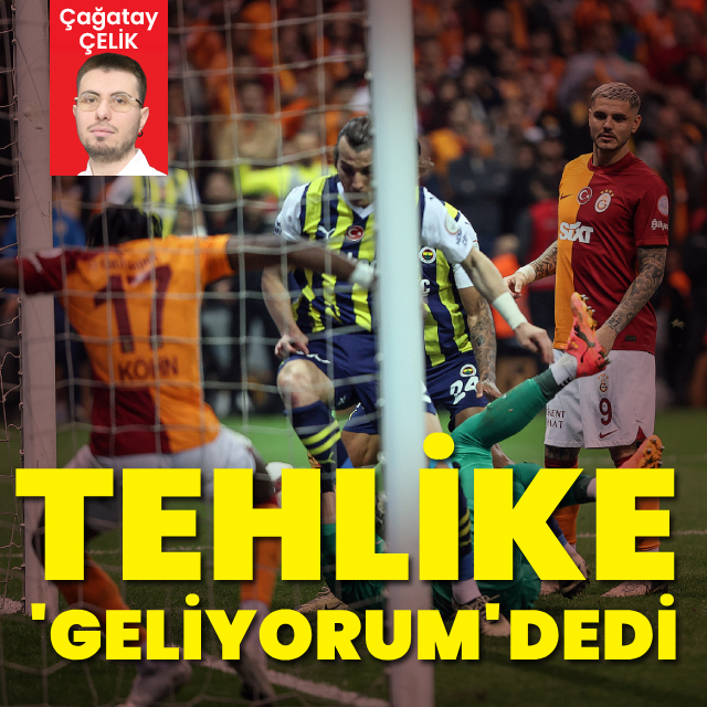 Tehlike geliyorum dedi!