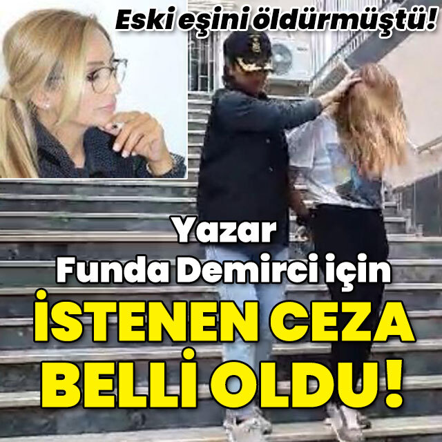 Eski kocasını öldüren yazar Funda Demirci'ye istenen ceza açıklandı!