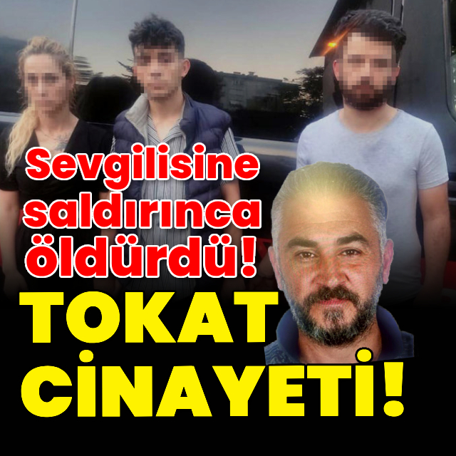 Tokat cinayeti! Kız arkadaşına saldırınca öldürdü