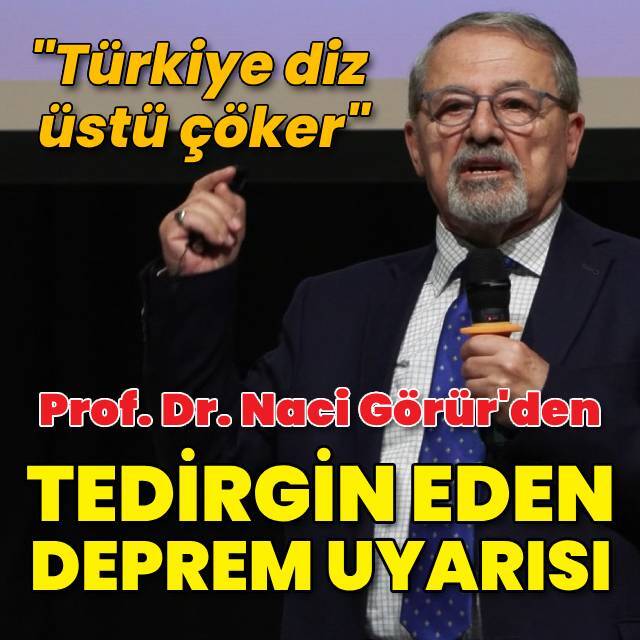Naci Görür'den tedirgin eden deprem uyarısı