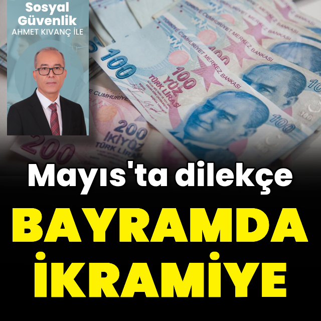 Mayısta dilekçe bayramda ikramiye
