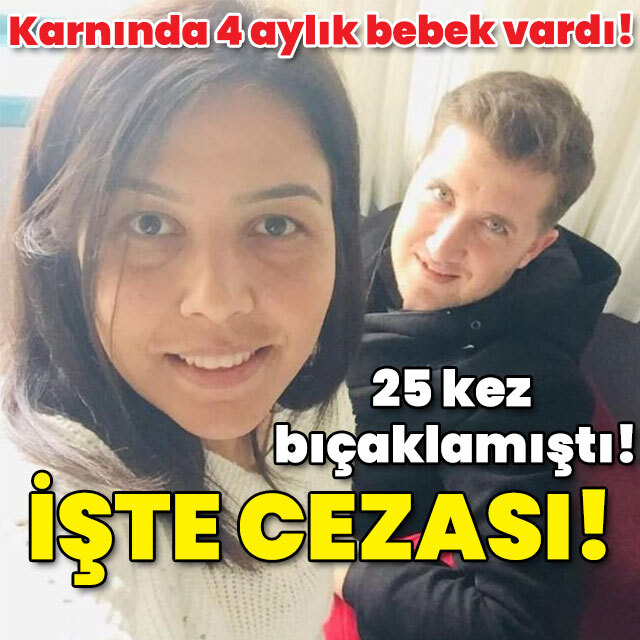4 aylık hamile eşini 25 kez bıçaklamıştı! İşte cezası!