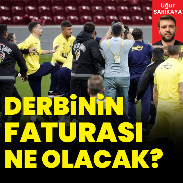 Derbinin faturası ne olacak?