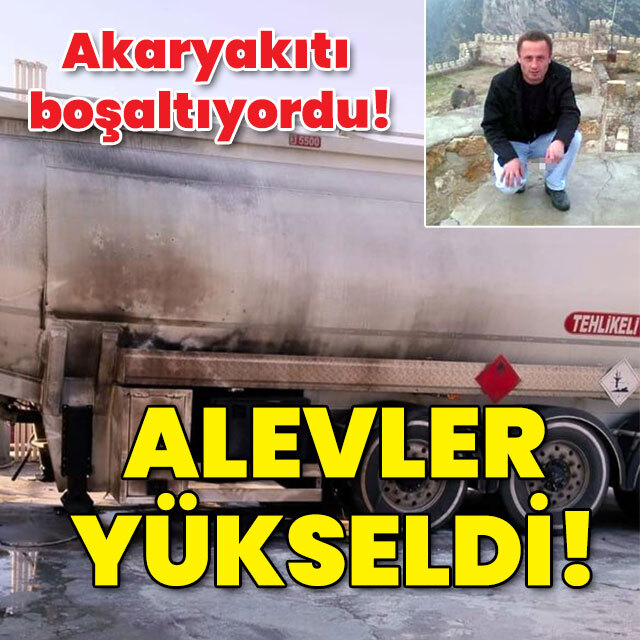 Akaryakıtı boşaltıyordu! Alevler yükseldi!