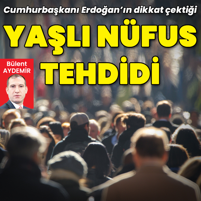 Cumhurbaşkanı'nın dikkat çektiği yaşlı nüfus tehdidi