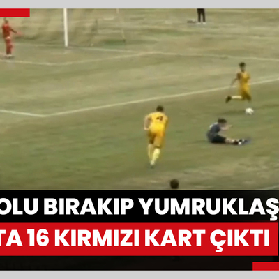 Futbolu bırakıp yumruklaştılar, maçta 16 kırmızı kart çıktı