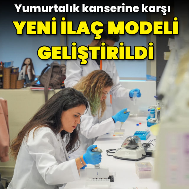 Yumurtalık kanseri tedavisinde yeni ilaç modeli geliştirildi