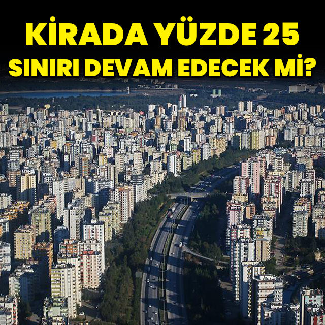 Kirada yüzde 25 sınırı devam edecek mi?
