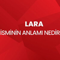 Lara isminin anlamı nedir?