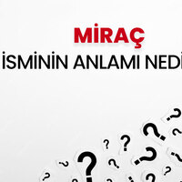 Miraç isminin anlamı nedir?