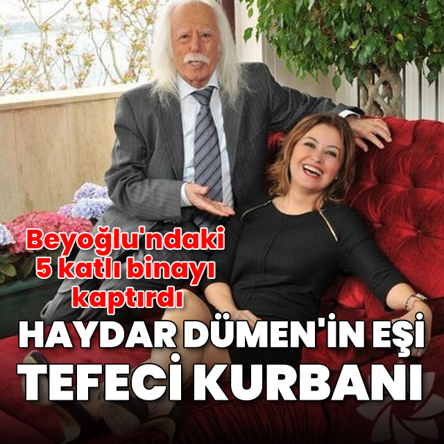 Haydar Dümen'in eşi Gülten Dümen tefeci kurbanı: Beyoğlu'ndaki 5 katlı binayı kaptırdı