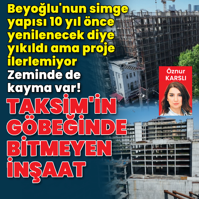 Taksim'in göbeğinde bitmeyen inşaat