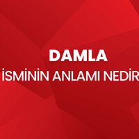 Damla isminin anlamı nedir?