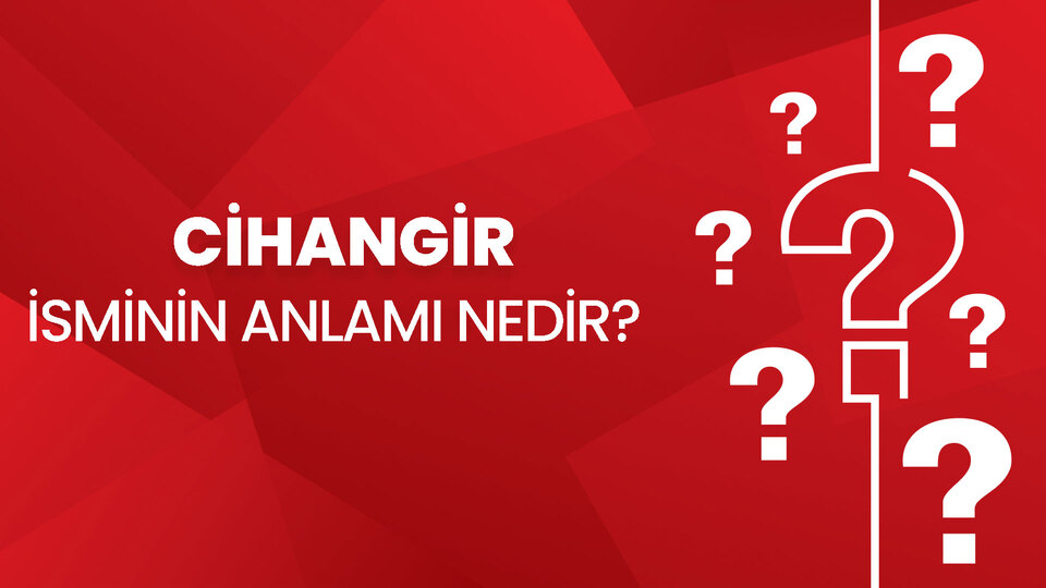 Cihangir isminin anlamı nedir?