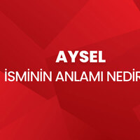 Aysel isminin anlamı nedir?