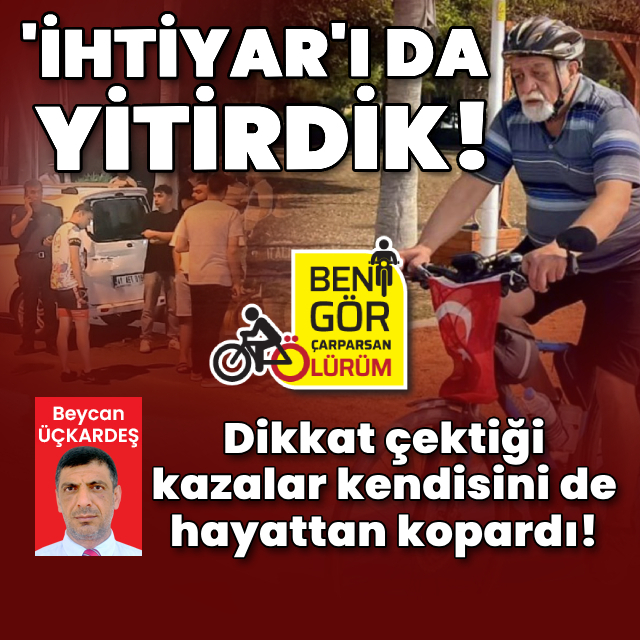 Dikkat çektiği kazalar kendisini de hayattan kopardı!